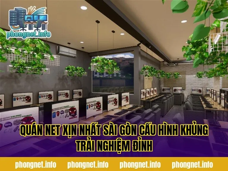 Quán Net Xịn Nhất Sài Gòn Cấu Hình Khủng Trải Nghiệm Đỉnh
