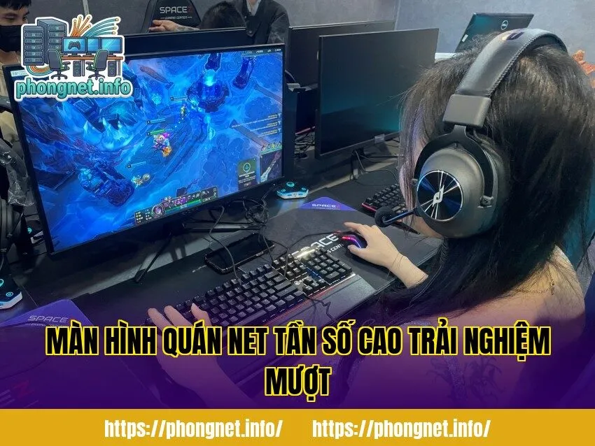 Màn Hình Quán Net Tần Số Cao Trải Nghiệm Mượt