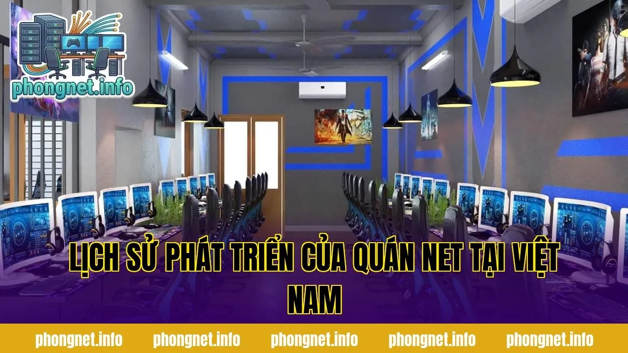 Lịch sử phát triển của quán net tại Việt Nam