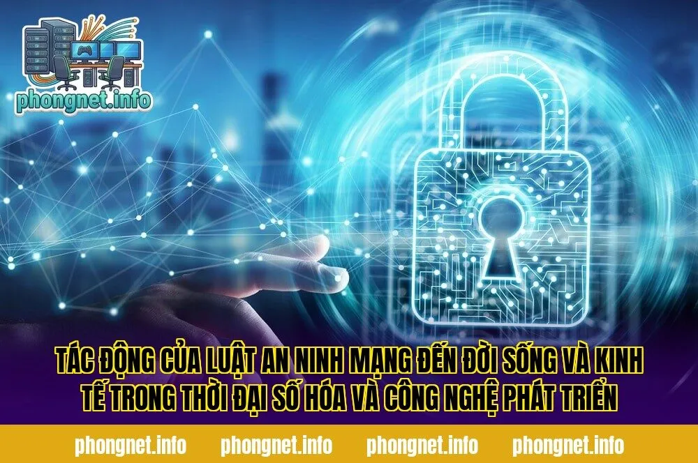 Tác động của luật an ninh mạng đến đời sống và kinh tế trong thời đại số hóa và công nghệ phát triển