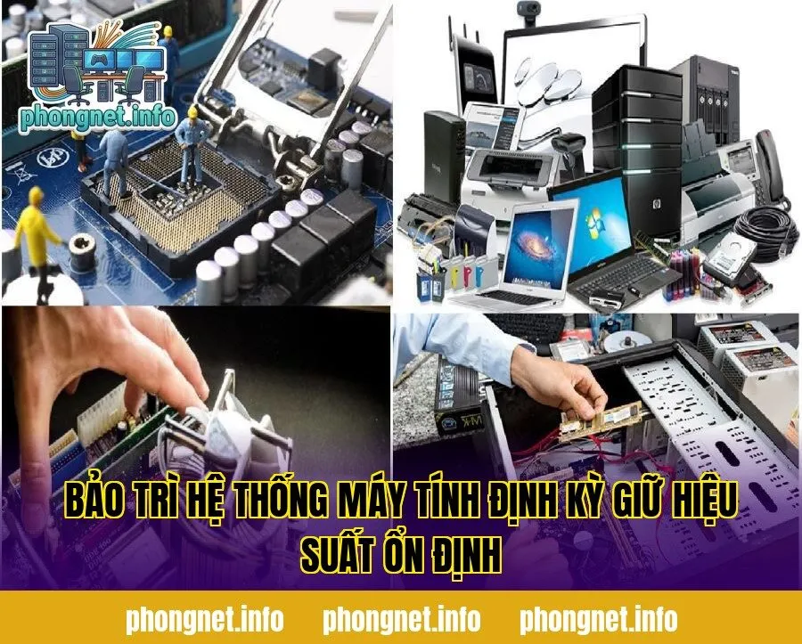 Bảo Trì Hệ Thống Máy Tính Định Kỳ Giữ Hiệu Suất Ổn Định