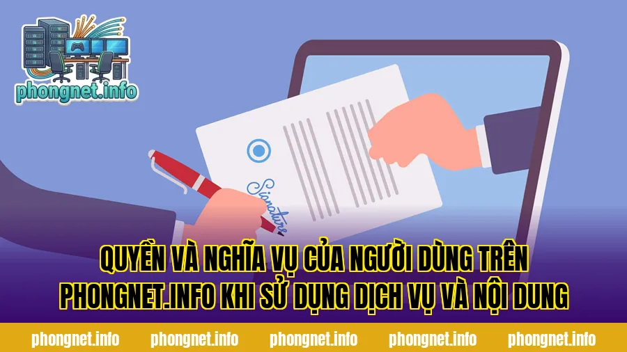 Quyền và nghĩa vụ của người dùng trên phongnet.info khi sử dụng dịch vụ và nội dung