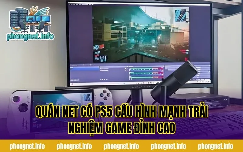 Quán Net Có PS5 Cấu Hình Mạnh Trải Nghiệm Game Đỉnh Cao
