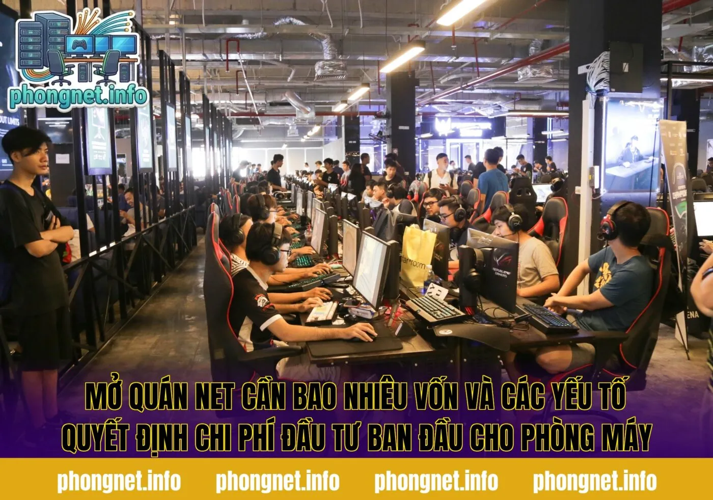 Mở quán net cần bao nhiêu vốn và các yếu tố quyết định chi phí đầu tư ban đầu cho phòng máy